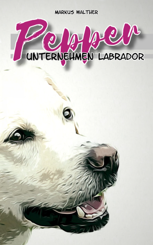 Titelbild "Pepper - Operation Labrador"